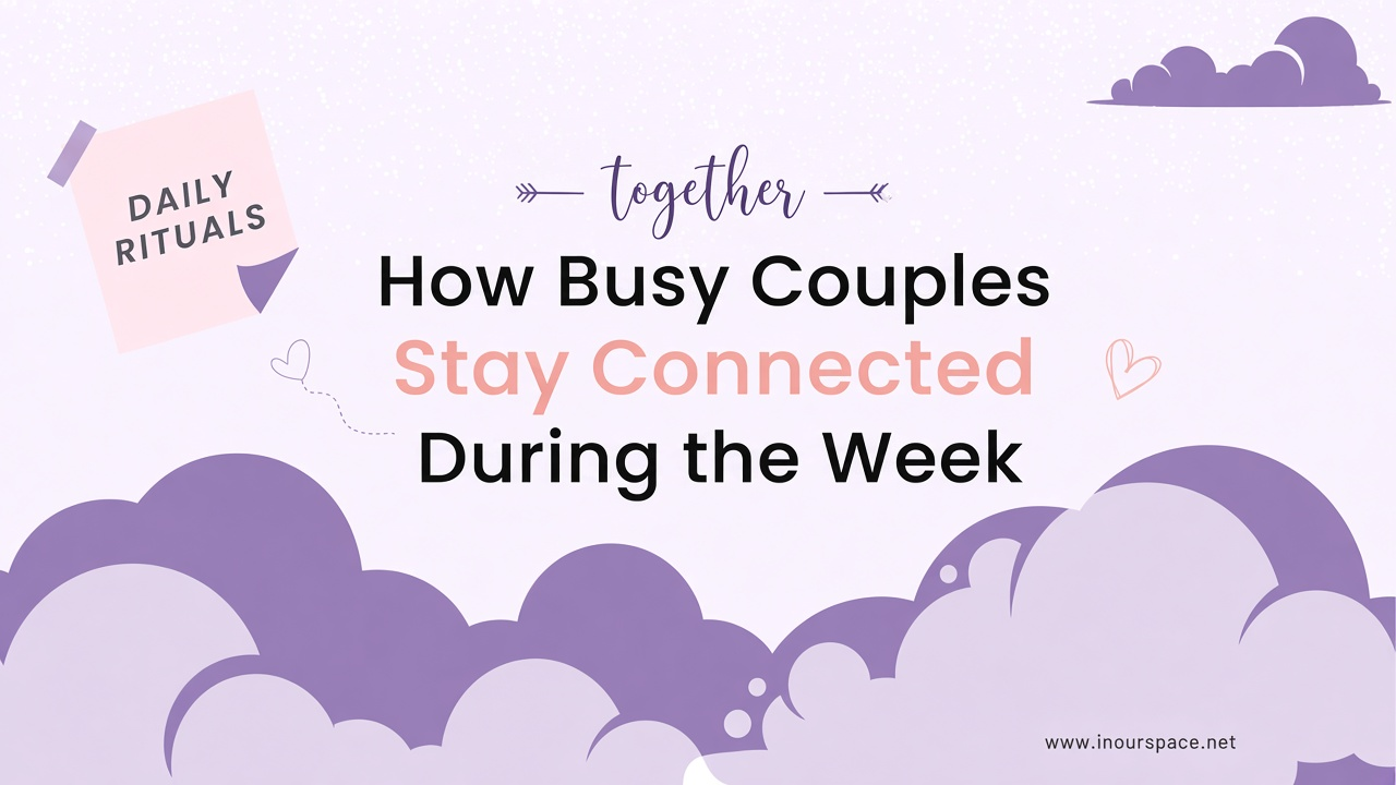 How busy couples stay connected during the week