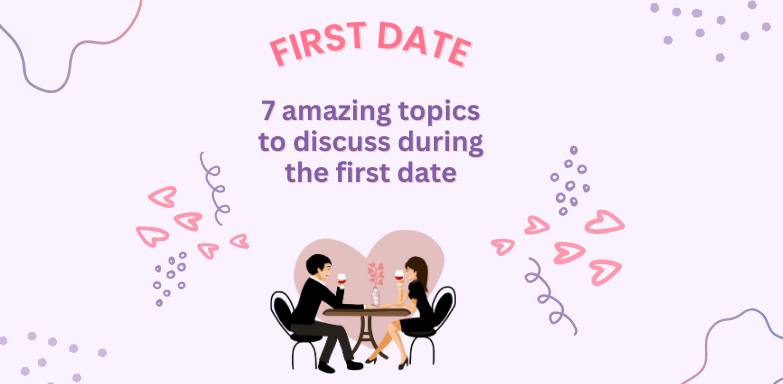 7 fascinating ideas to talk about on the first date