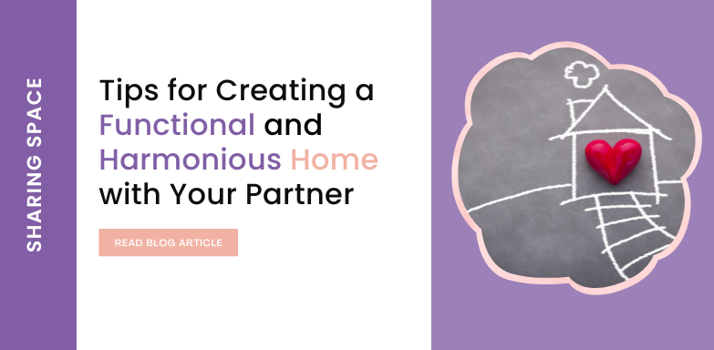Shared Tips for Creating Harmonious Home with Your Partner